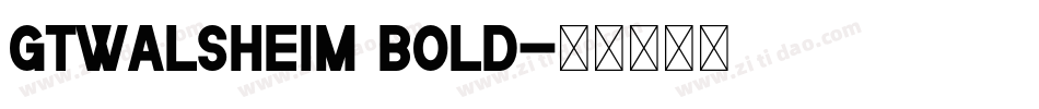 gtwalsheim bold字体转换